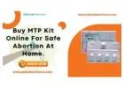 Buy MTP Kit Online For Safe Abortion At Home.